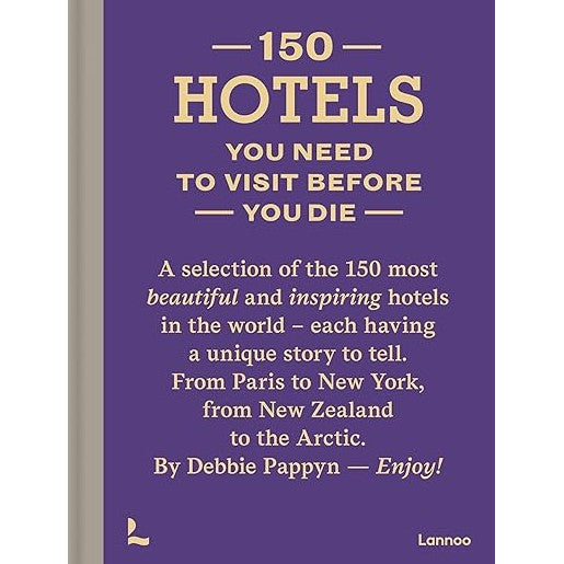 150 Hotels You Need To Visit Before You Die - Hardcover Book