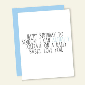 Only Person I Can Tolerate - Greeting Card - Birthday