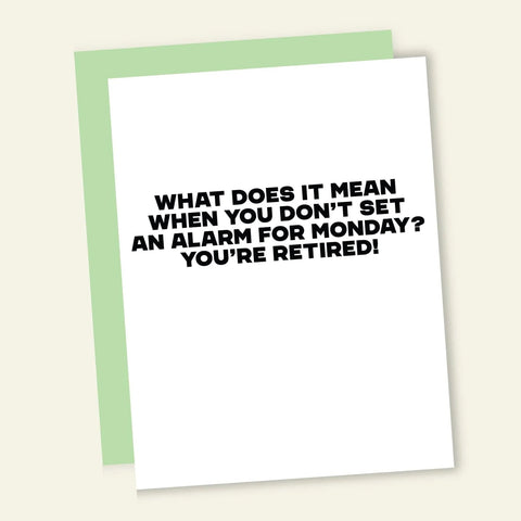 No Monday Alarm - Greeting Card - Retirement