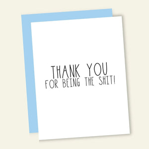 Thank You For Being The Shit - Greeting Card - Thank You