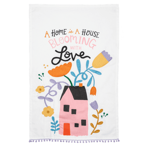 A Home Is A House Blooming With Love - Cotton Tea Towel - Lady of the Lake