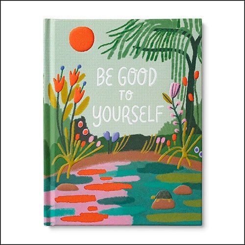 Be Good To Yourself - Hardcover Book - Lady of the Lake