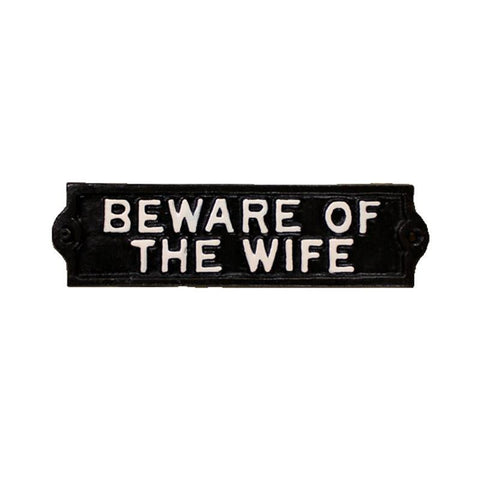 Beware Of The Wife Cast Iron Sign