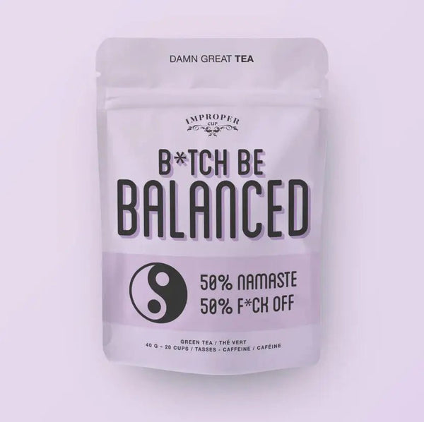 Bitch, Be Balanced Loose Leaf Tea