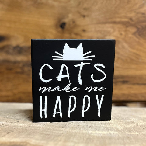 Cats Make Me Happy - Wooden Sign