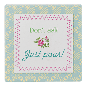 Don't Ask Just Pour! - Coaster