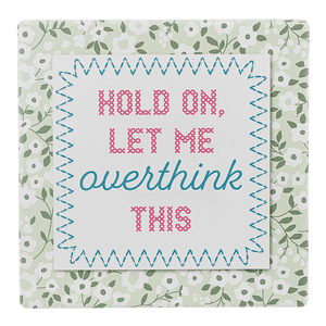 Hold On, Let Me Overthink This - Coaster