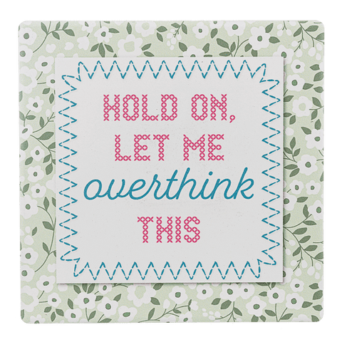 Hold On, Let Me Overthink This - Coaster