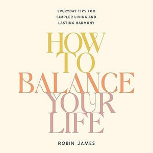How To Balance Your Life - Hardcover Book - Lady of the Lake