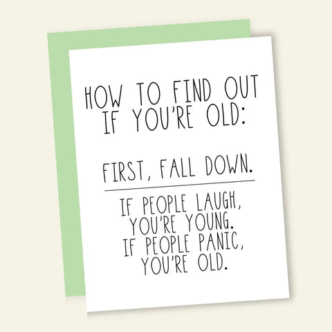 How To Find Out You're Old - Greeting Card - Birthday