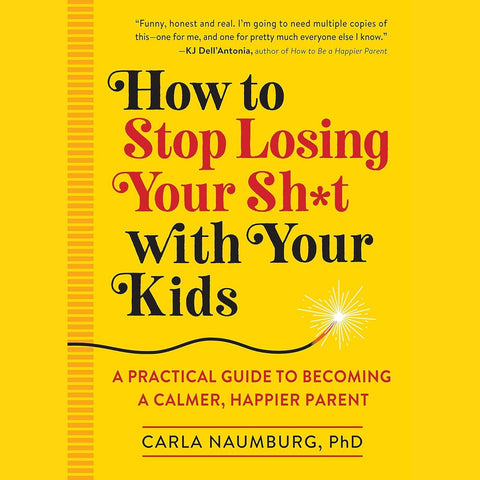 How To Stop Losing Your Sh*t With Your Kids - Paperback Book - Lady of the Lake