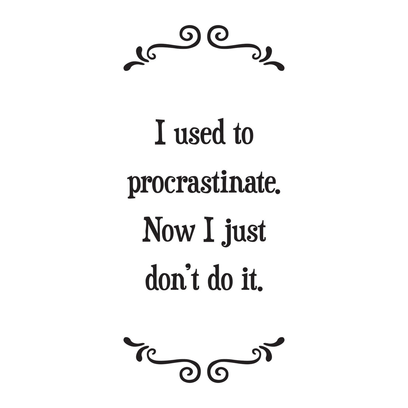 I Used To Procrastinate - Witty Tea Towel