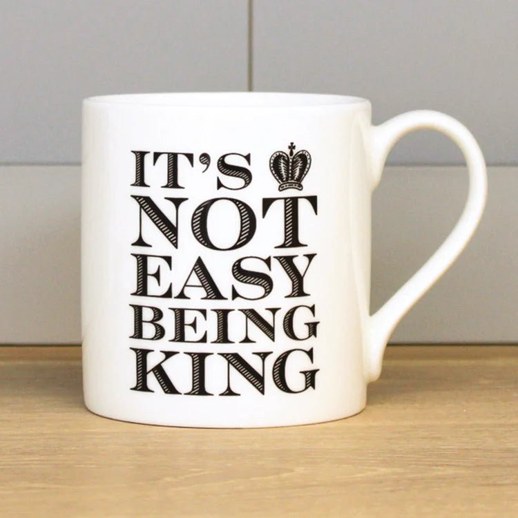 It's Not Easy Being King - Bone China Mug