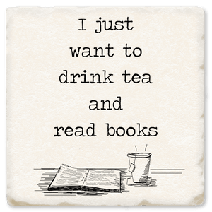 Just Want To Drink Tea - Witty Coaster