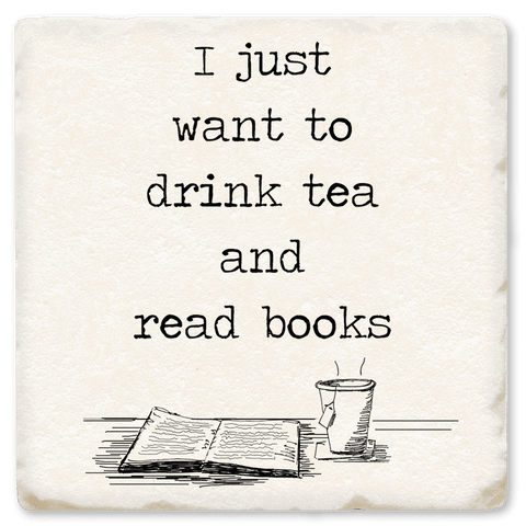 Just Want To Drink Tea - Witty Coaster