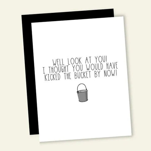 Kicked The Bucket - Greeting Card - Birthday