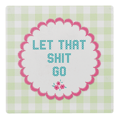 Let That Shit Go - Coaster - Lady of the Lake
