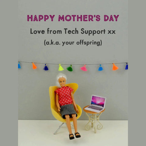 Love Your From Your Tech Support - Greeting Card - Mother's Day