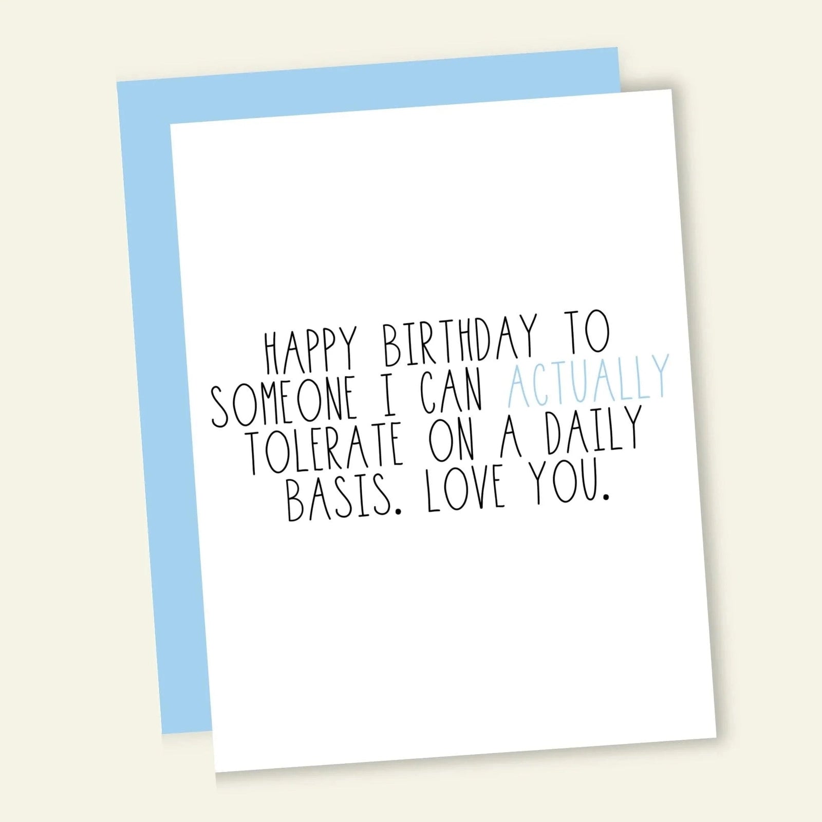 Only Person I Can Tolerate - Greeting Card - Birthday