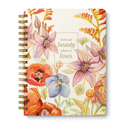 Seek Out Beauty Where It Lives - Notebook