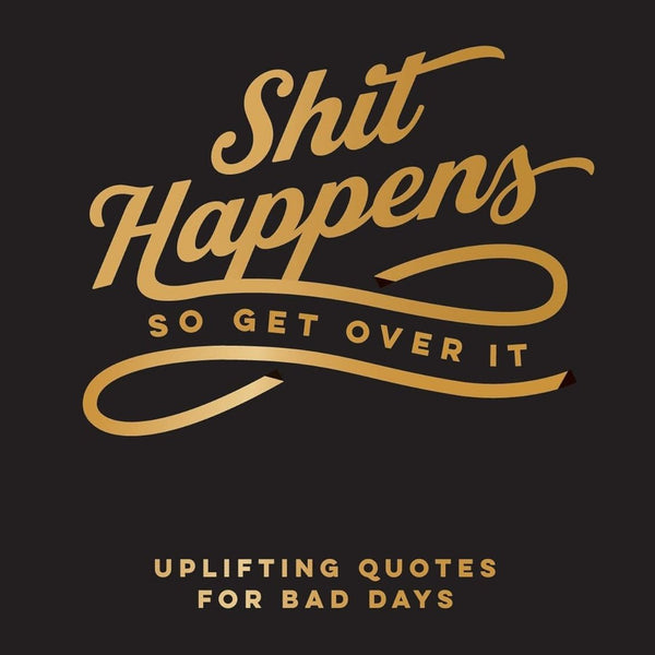 Shit Happens So Get Over It - Hardcover Book - Lady of the Lake