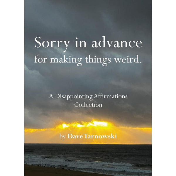 Sorry In Advance For Making Things Weird - Hardcover Book - Lady of the Lake