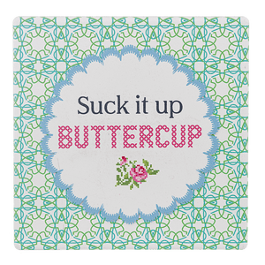Suck It Up Buttercup - Coaster