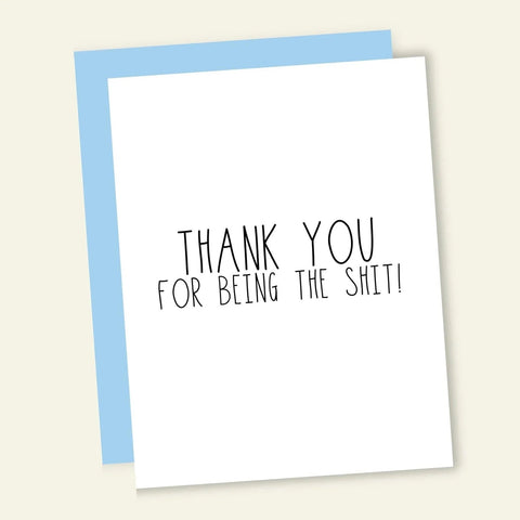 Thank You For Being The Shit - Greeting Card - Thank You