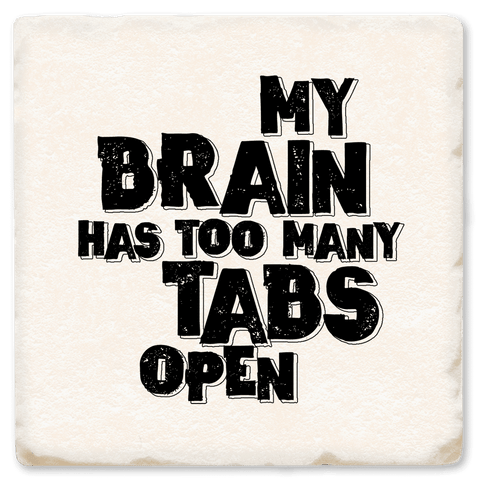 Too Many Tabs Open - Witty Coaster