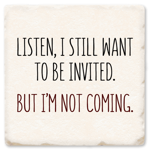 Want To Be Invited - Witty Coaster