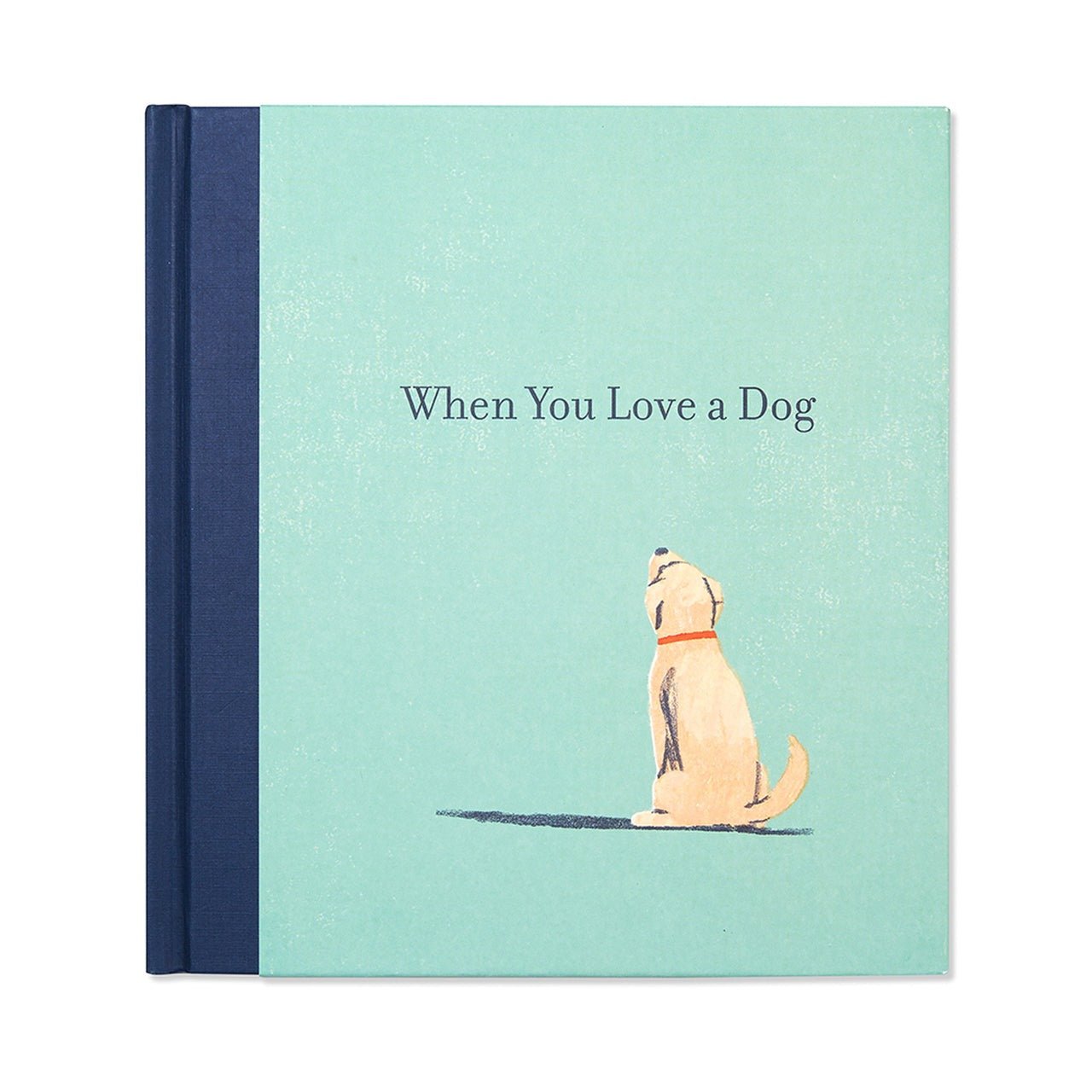 When You Love A Dog - Hardcover Book