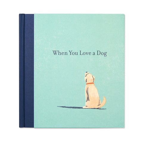 When You Love A Dog - Hardcover Book