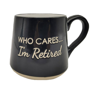 Who Cares, I'm Retired Fat Bottom Mug
