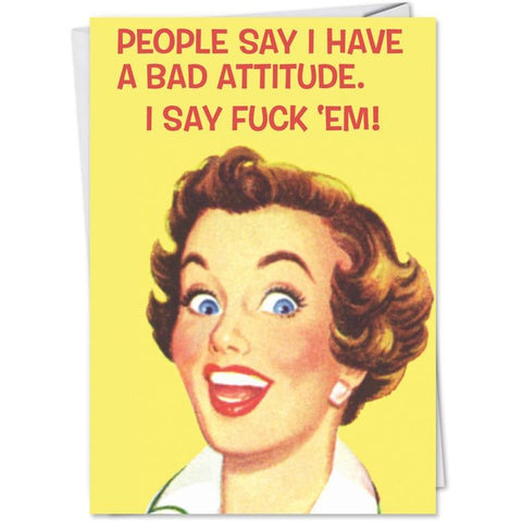 People Say I Have A Bad Attitude - Greeting Card - Birthday