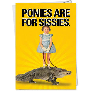 Ponies Are For Sissies - Greeting Card - Birthday