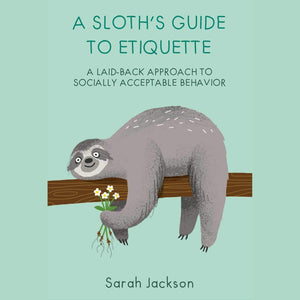 A Sloth's Guide to Etiquette - Hardcover Book