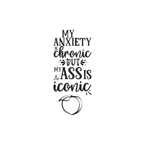Anxiety Is Chronic - Witty Tea Towel