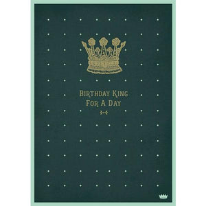 Birthday King For A Day - Greeting Card - Birthday