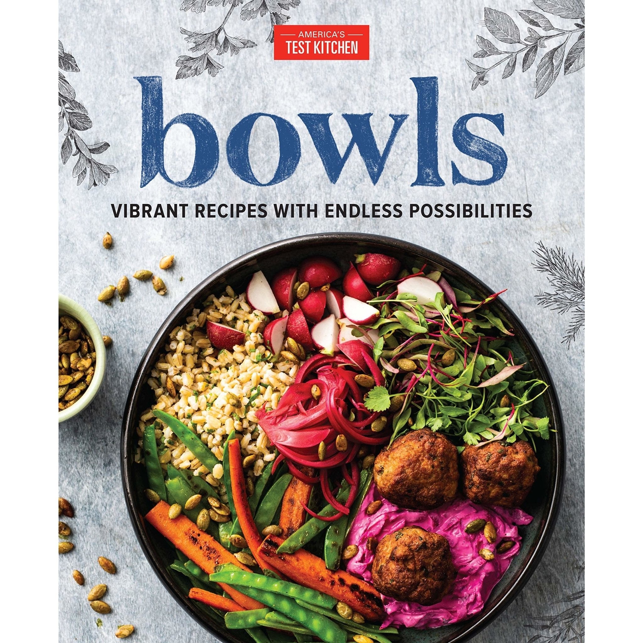 Bowls: Vibrant Recipes With Endless Possibilities - Hardcover Book