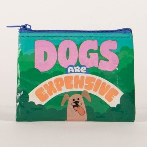 Dogs Are Expensive Coin Purse