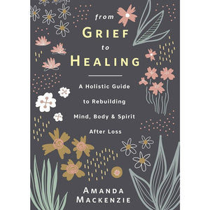 From Grief To Healing - Hardcover Book