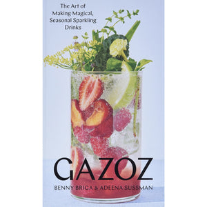 Gazoz: The Art Of Making Magical, Seasonal Sparkling Drinks - Hardcover Book