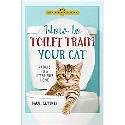 How To Toilet Train Your Cat - 21 Days To A Litter-Free Home - Paperback Book