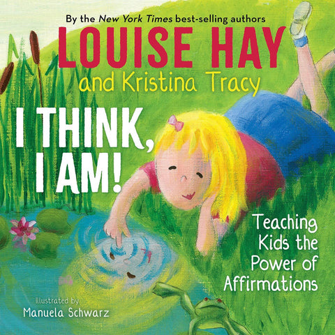 I Think, I Am!: Teaching Kids the Power of Affirmations - Hardcover Book