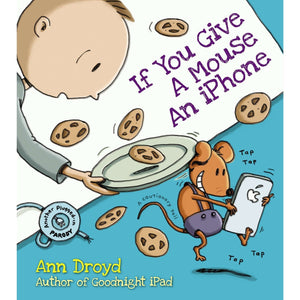 If You Give A Mouse An iPhone: A Cautionary Tail - Hardcover Book