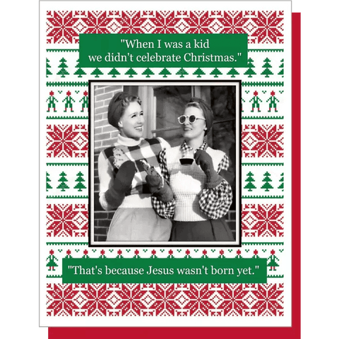 Jesus Wasn't Born Yet - Greeting Card - Christmas