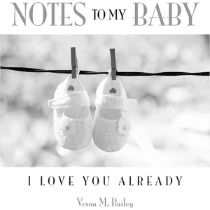 Notes To My Baby, I Love You Already - Hardcover Book