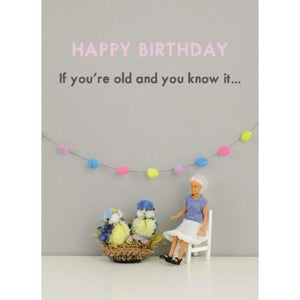 Old And You Know It - Greeting Card - Birthday