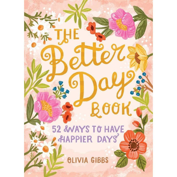 The Better Day Book: 52 Ways To Have Happier Days - Hardcover Book