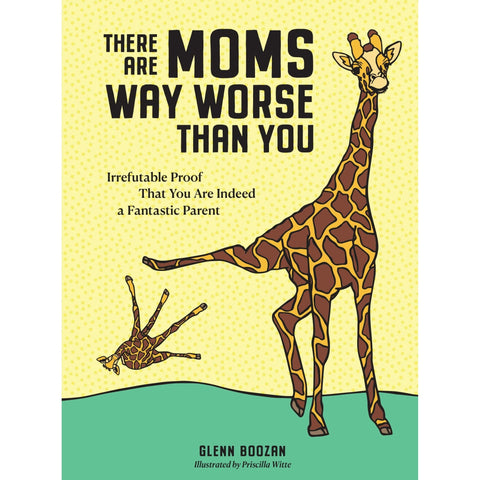 There Are Moms Way Worse Than You - Hardcover Book